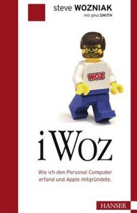 iWoz – Wie ich den Personal Computer erfand und Apple mitgründete – Steve Wozniak, Gina Smith – Wirtschaftsbiografie – Hanser – Bücher & Literatur Sachbücher Biografie, Wirtschaft – Charts & Bestenlisten