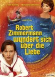 Robert Zimmermann wundert sich über die Liebe - Nach dem Roman von Gernot Gricksch - Tom Schilling, Maruschka Detmers, Julia Dietze, Marlen Diekhoff, Adam Oest, Annika Kuhl - Leander Haußmann - Detlev Buck, Gernot Gricksch