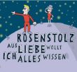 Aus Liebe wollte ich alles wissen – Rosenstolz – Das große Leben