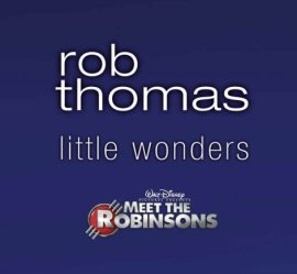 Little Wonders – Rob Thomas – Meet the Robinsons – An Original Walt Disney Records Soundtrack – Musik, CDs, Downloads Maxi-Single – Charts, Bestenlisten, Top 10, Hitlisten, Chartlisten, Bestseller-Rankings