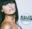 Say It Right – Nelly Furtado – Loose
