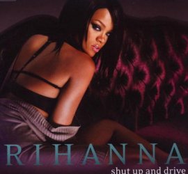 Shut Up And Drive – Rihanna – Good Girl Gone Bad – Musik, CDs, Downloads Maxi-Single Black & Soul – Charts & Bestenlisten