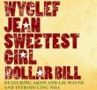 Sweetest Girl (Dollar Bill) – Wyclef Jean feat. AKON, Lil Wayne, Niia – Carnival Vol. II: Memoirs of an Immigrant